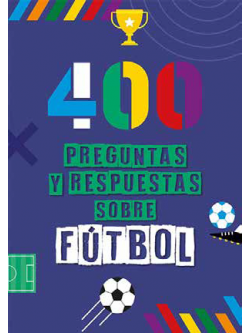 400 preguntas y respuestas sobre fútbol