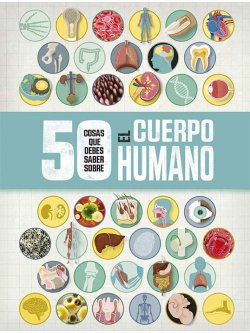 50 cosas que debes saber sobre el cuerpo humano