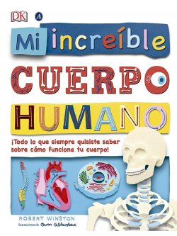 Mi increíble cuerpo humano